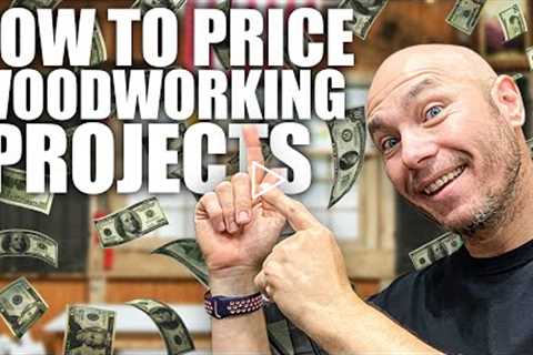 How to Price Woodworking Projects