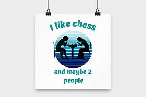 Amazon.com: Poster 12x12 - I Like Chess and Maybe 2 People Great Present for Your Friends and..