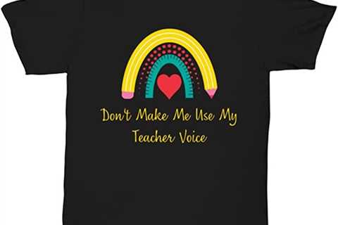 Amazon.com: Dont Make Me Use My Teacher Voice Unisex tee Black : Clothing, Shoes & Jewelry