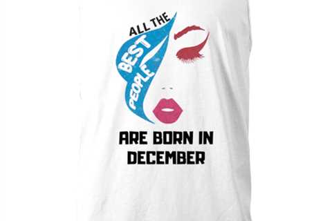 All the best people are born in  DECEMBER white Unisex tanktop, Funny birthday