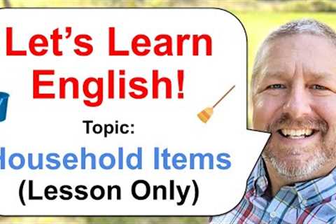 Let''s Learn English! Topic: Household Items 🧹 (Lesson Only Version - No Viewer Questions)