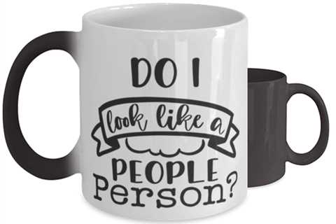 Do I Look Like A People Person,  Color Changing Coffee Mug, Magic Coffee Cup.