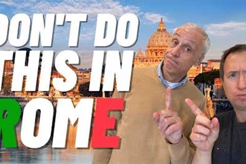 Don''t do this in Rome - Ten mistakes to avoid in Rome Italy