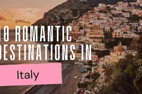 10 Romantic Destinations in Italy for Couples Seeking a Unique Experience - 4k Travel Guide