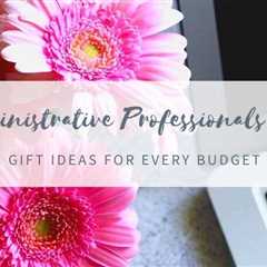 Administrative Professionals’ Day Gift Ideas For Every Budget