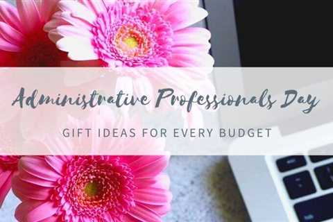 Administrative Professionals’ Day Gift Ideas For Every Budget