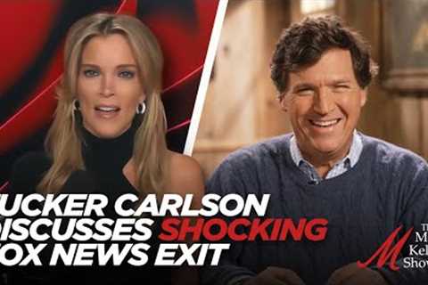 Tucker Carlson and Megyn Kelly Discuss What Was Really Behind Tucker''s Shocking Fox News Exit