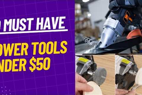 10 Must Have Power Tools Under $50 on Amazon For Your DIY Projects