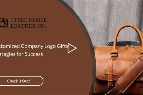 Customized Company Logo Gifts: Strategies for Success