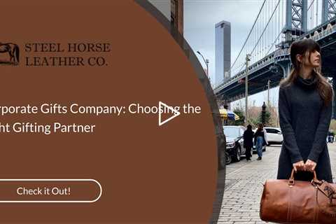 Corporate Gifts Company: Choosing the Right Gifting Partner