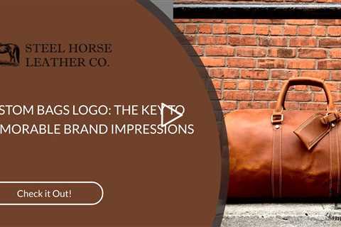 CUSTOM BAGS LOGO: THE KEY TO MEMORABLE BRAND IMPRESSIONS