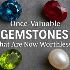 Gemstone Value: The Brilliance and Blunders That Shaped the Market