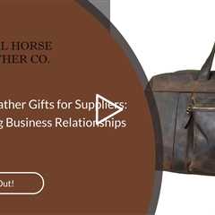 Corporate Leather Gifts for Suppliers: Strengthening Business Relationships