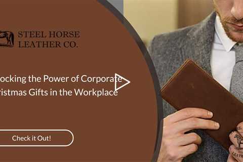 Unlocking the Power of Corporate Christmas Gifts in the Workplace