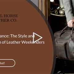Timeless Elegance: The Style and Sophistication of Leather Weekenders