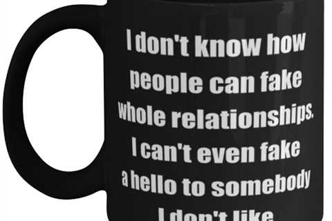 I dont know how people can fake whole relationships. I cant even fake a hello